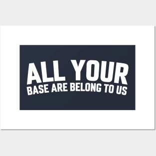 ALL YOUR BASE ARE BELONG TO US Posters and Art